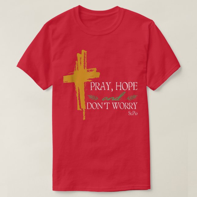 Pray Hope och Bert Worry Padre Pio Catholique Sain T Shirt (Design framsida)