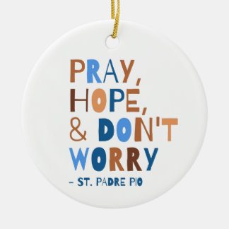 Pray Hope, oroa dig inte Padre Pio Saint Quote Julgransprydnad Keramik