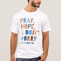 Pray Hope, oroa dig inte Padre Pio Saint Quote