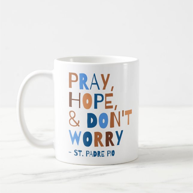 Pray Hope, oroa inte Saint Padre Pio-komforting Kaffemugg (Vänster)