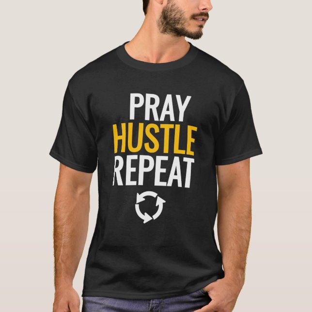 Pray, Hustle, upprepa. T Shirt (Framsida)