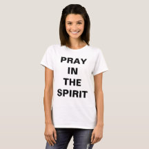 "Pray in the Spirit" Kvinnors T-shirt