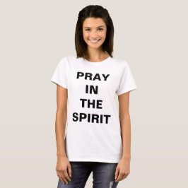 "Pray in the Spirit" Kvinnors T-shirt