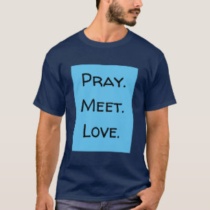 Pray. Möt. Kärlek. Funny Offert Blue och Black T Shirt