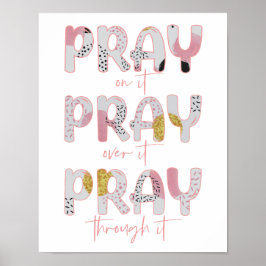 Pray on it, over it, through it Christian Poster