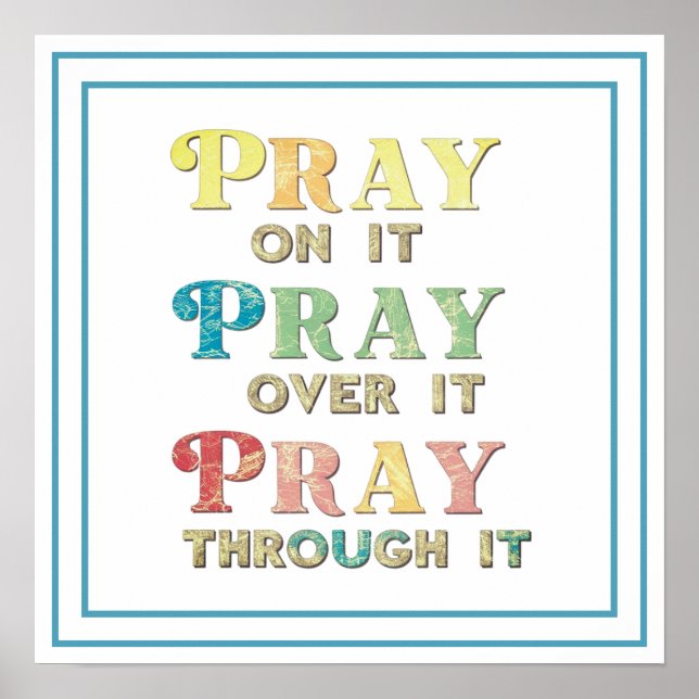 Pray On It Pray Over It Pray Through It Bible Art Poster (Framsidan)