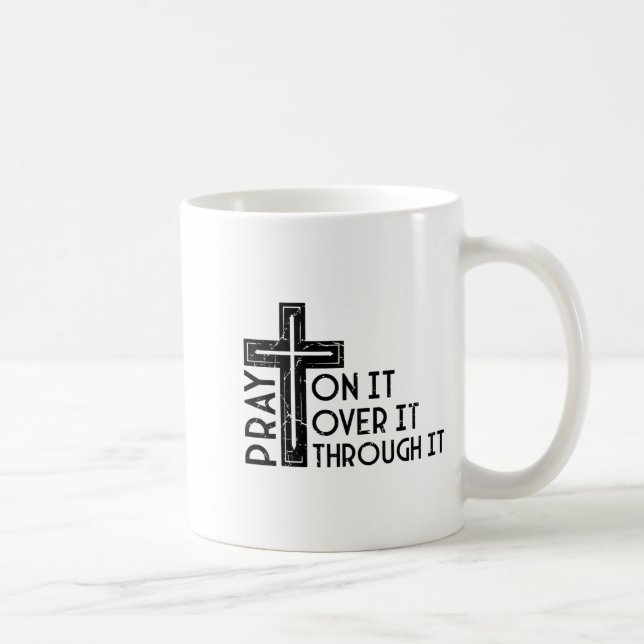 Pray On It Pray Over It Pray Through It Christian  Kaffemugg (Höger)