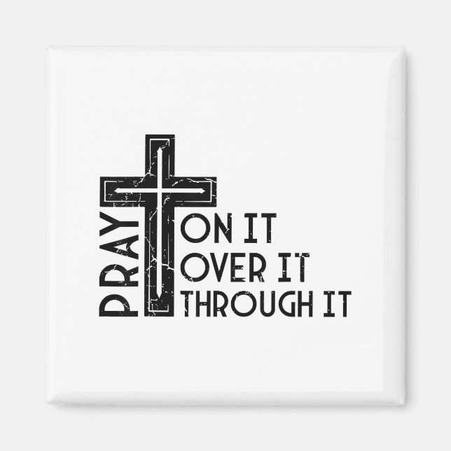 Pray On It Pray Over It Pray Through It Christian  Magnet (Framsidan)