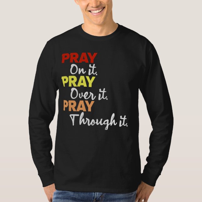 Pray på den. Pray over det. Rita igenom det. T Shirt (Framsida)