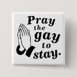 "Pray the gay att stanna."Pin Knapp