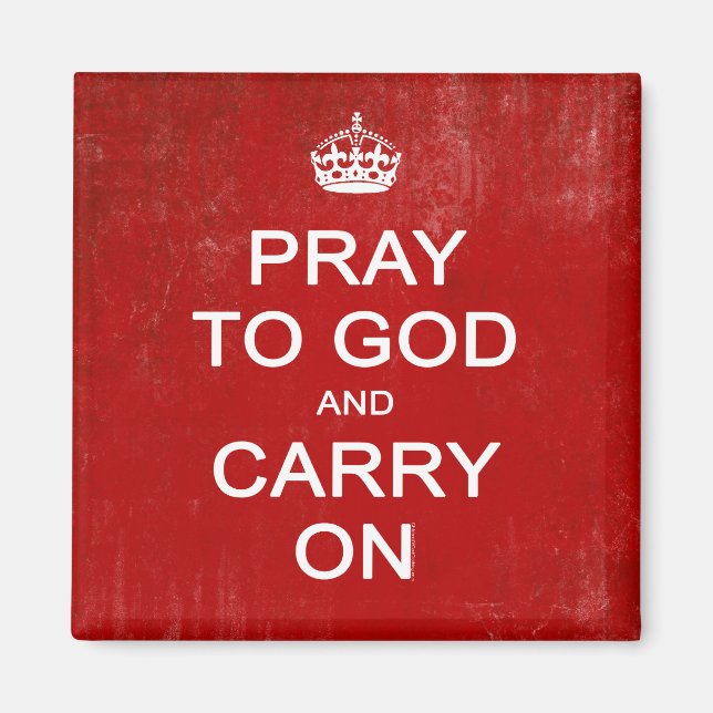 Pray to God and Carry On, Behålla Lugn Parody Magnet (Framsidan)