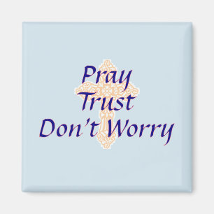 Pray - Trust - oroa dig inte - Magnet