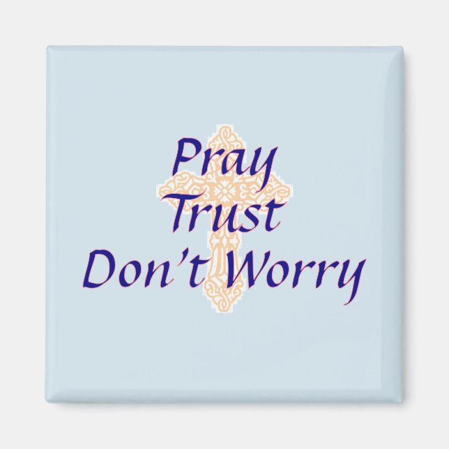Pray - Trust - oroa dig inte - Magnet (Framsidan)