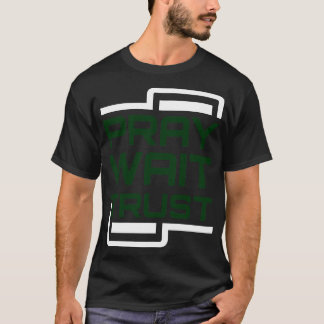 Pray-vänteförtroende T Shirt