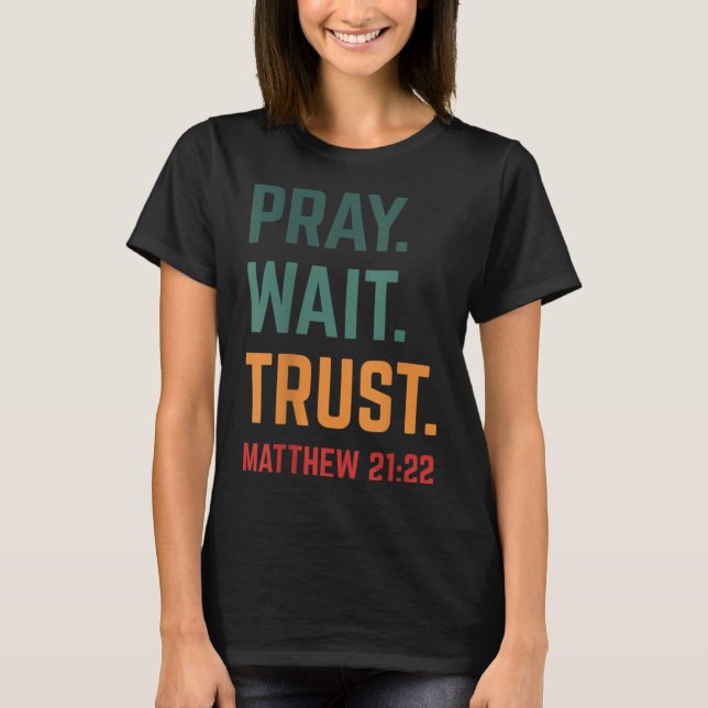 Pray Wait Trust Bible Verse Scripture Retro Kristu T Shirt (Framsida)