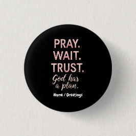 Pray Wait Trust - Gud har en inspirationsplan Knapp