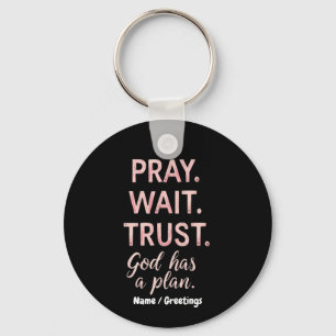 Pray Wait Trust - Gud har en inspirationsplan Nyckelring
