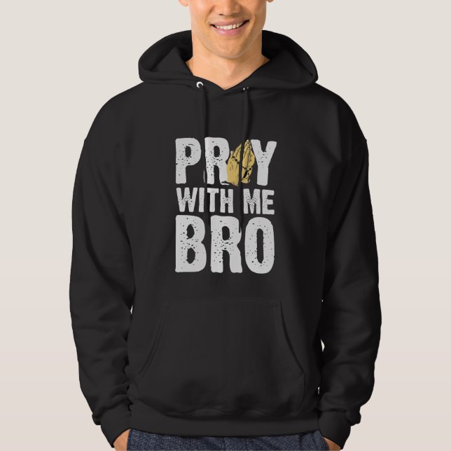 Pray with Me Bro - Christian Faith Jesus Hoodie (Framsida)