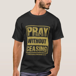 Pray without Ceasing Bible Verse Jesus Christian G T Shirt