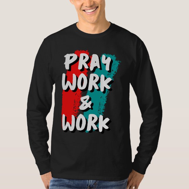 Pray Work and Work T Shirt (Framsida)