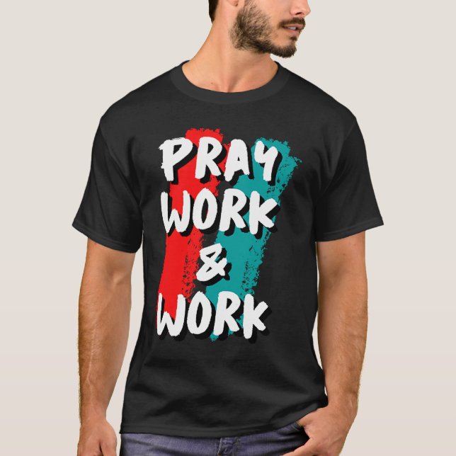 Pray Work and Work T Shirt (Framsida)