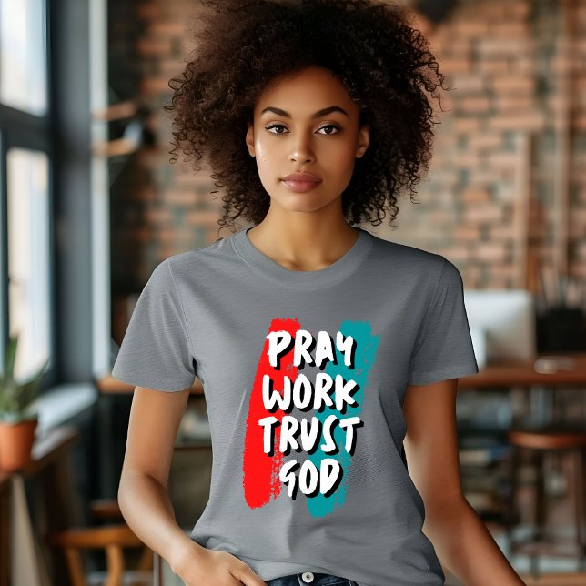 Pray Work Trust God T-Shirt (Skapare uppladdad)
