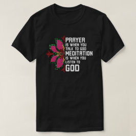 Prayer är när du pratar med Gud T Shirt