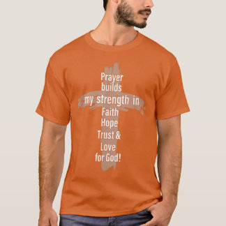 Prayer Bygger min styrka i Faith Hope Trust & Lo T Shirt
