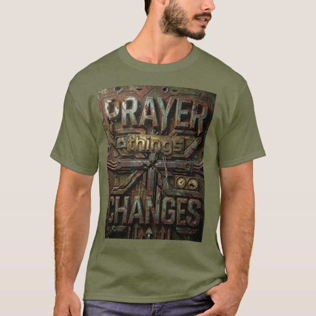Prayer Changes Things – Industrial Metallic T-Shir T Shirt (Framsida)