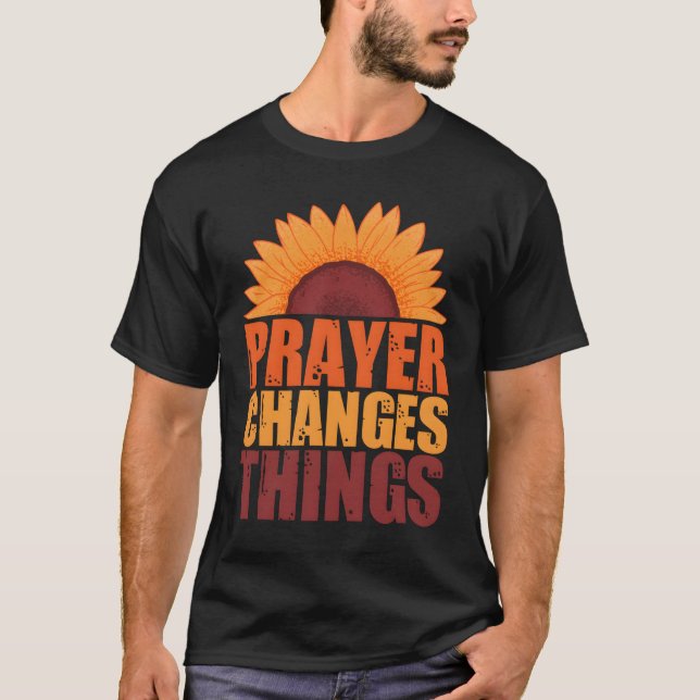 Prayer Changes Things Pray Intercessory Prayer T Shirt (Framsida)