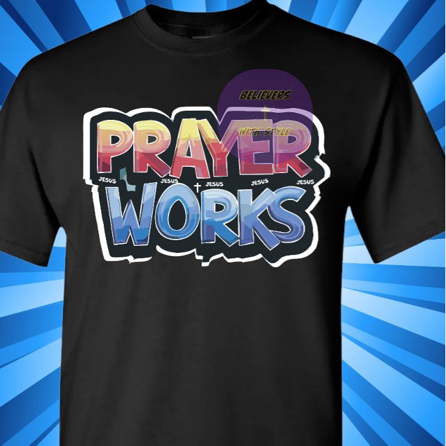 Prayer Works - Christian T Shirt (Skapare uppladdad)