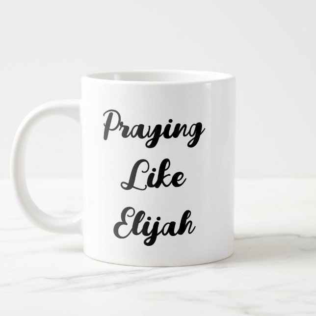 Praying like Elijah James 5:17-18 Scripture Quote Jumbo Mugg (Vänster)