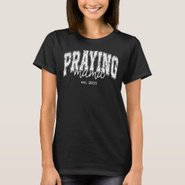 Praying Mamma Est. 2025 Christian Mamma T Shirt