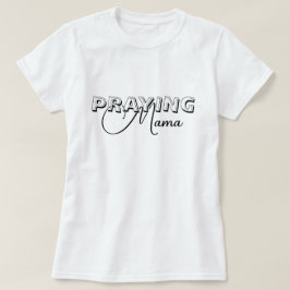 Praying Mamma T Shirt
