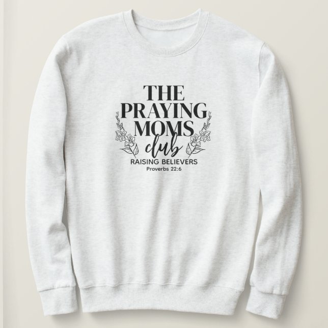 Praying Moms Club Sweatshirt T Shirt (Design framsida)