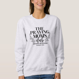Praying Moms Club Sweatshirt T Shirt