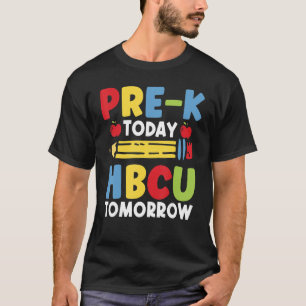 Pre K Today HBCU imorgon Student Grad Colleges S T Shirt
