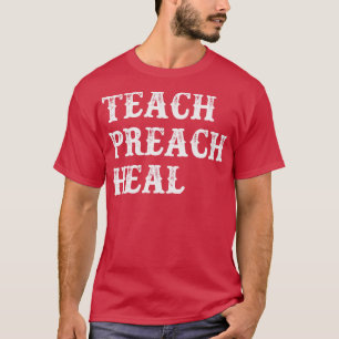 Preach Heal T Shirt