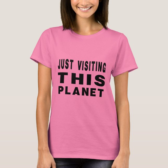 Precis besöka detta planet t shirt (Framsida)