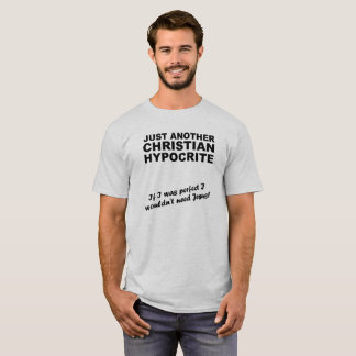 Precis en annan kristen Hypocriteskjortahumor T-shirt