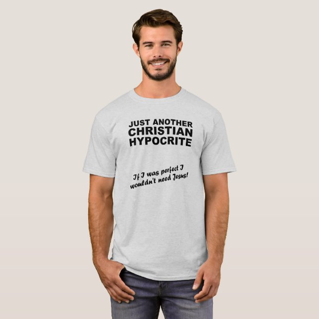 Precis en annan kristen Hypocriteskjortahumor T-shirt (Hel framsida)