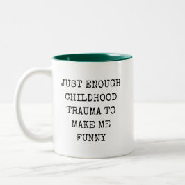Precis lagom barndomstrauma för att göra mig rolig kaffemugg