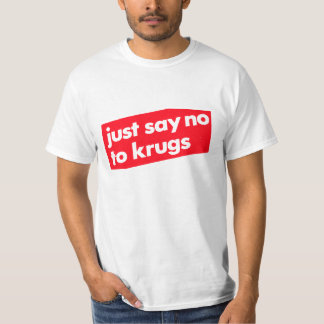 Precis något att säga inte till Krugs! Tee Shirt