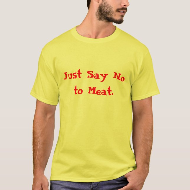Precis något att säga inte till Meat. Tee Shirt (Framsida)