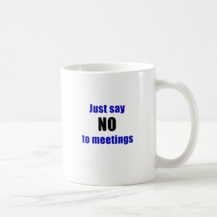 Precis något att säga inte till möten kaffemugg