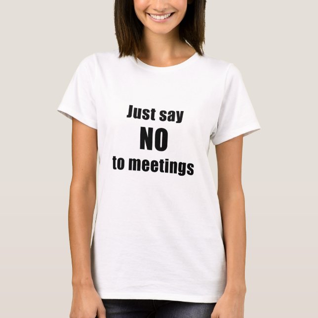 Precis något att säga inte till möten tee shirt (Framsida)