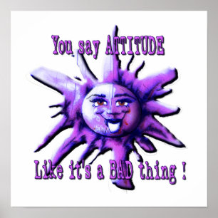 Precis som Attitude är Bad Sol Ansikte Poster