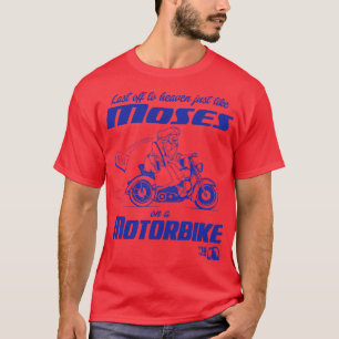 Precis som Moses på en motorcykel Tårar för frukta T Shirt