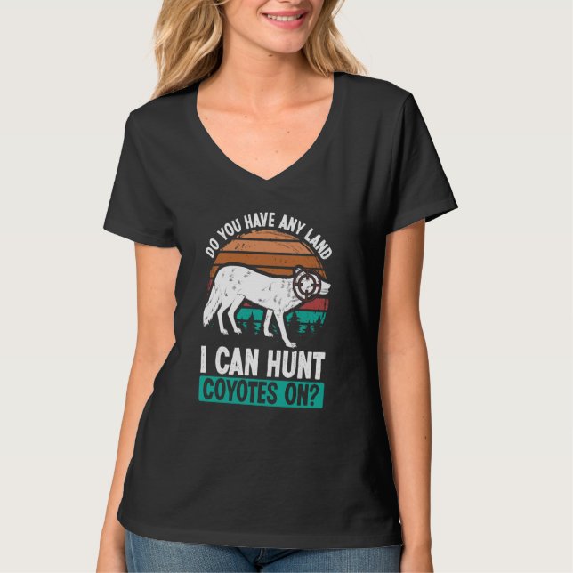 Predator Hunting Any Land I Can Coyote Hunting Coy T Shirt (Framsida)