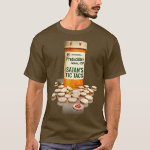 Prednisone alias SATANS TIC TACS T Shirt